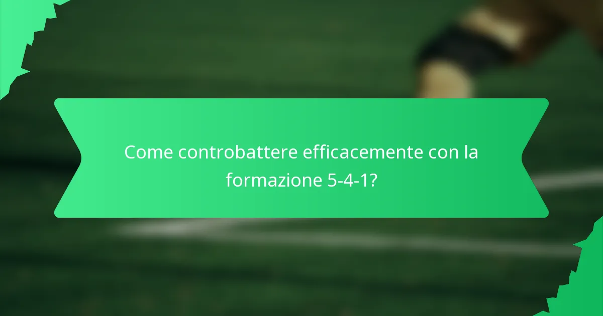 Come controbattere efficacemente con la formazione 5-4-1?