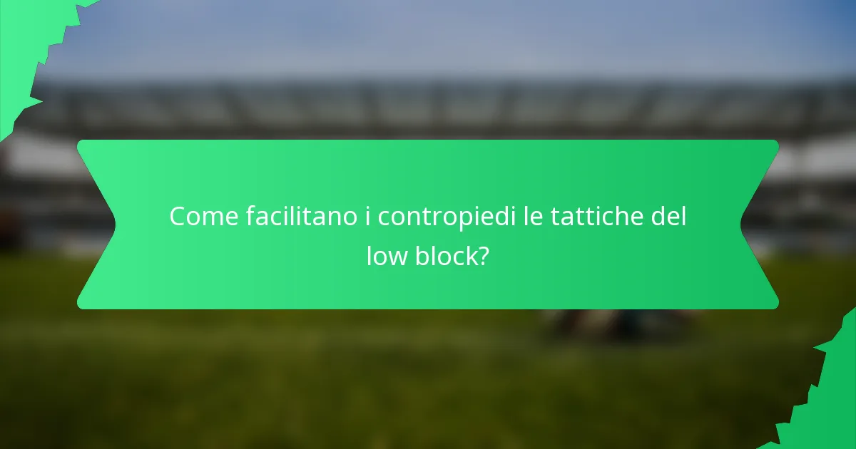 Come facilitano i contropiedi le tattiche del low block?