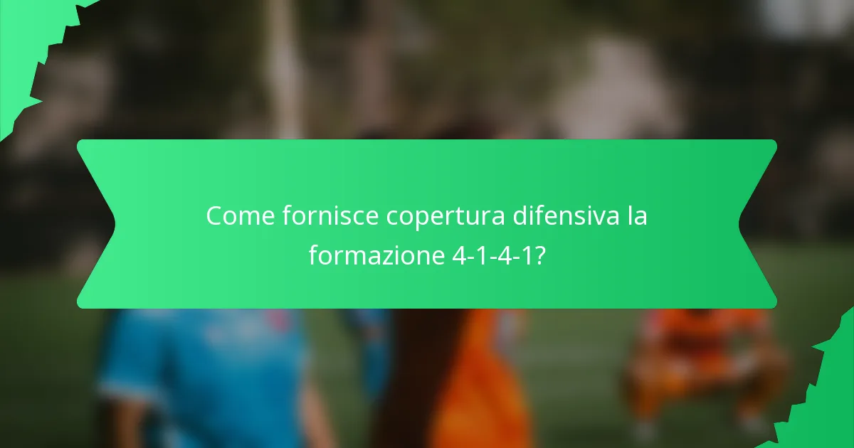 Come fornisce copertura difensiva la formazione 4-1-4-1?