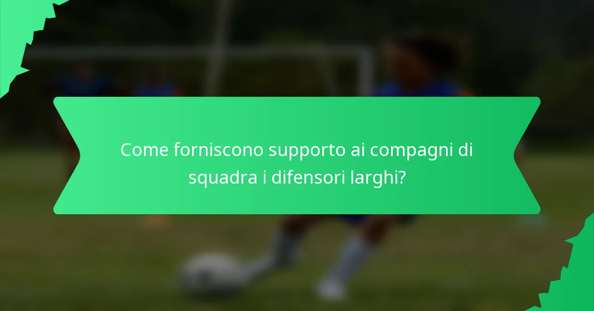 Come forniscono supporto ai compagni di squadra i difensori larghi?