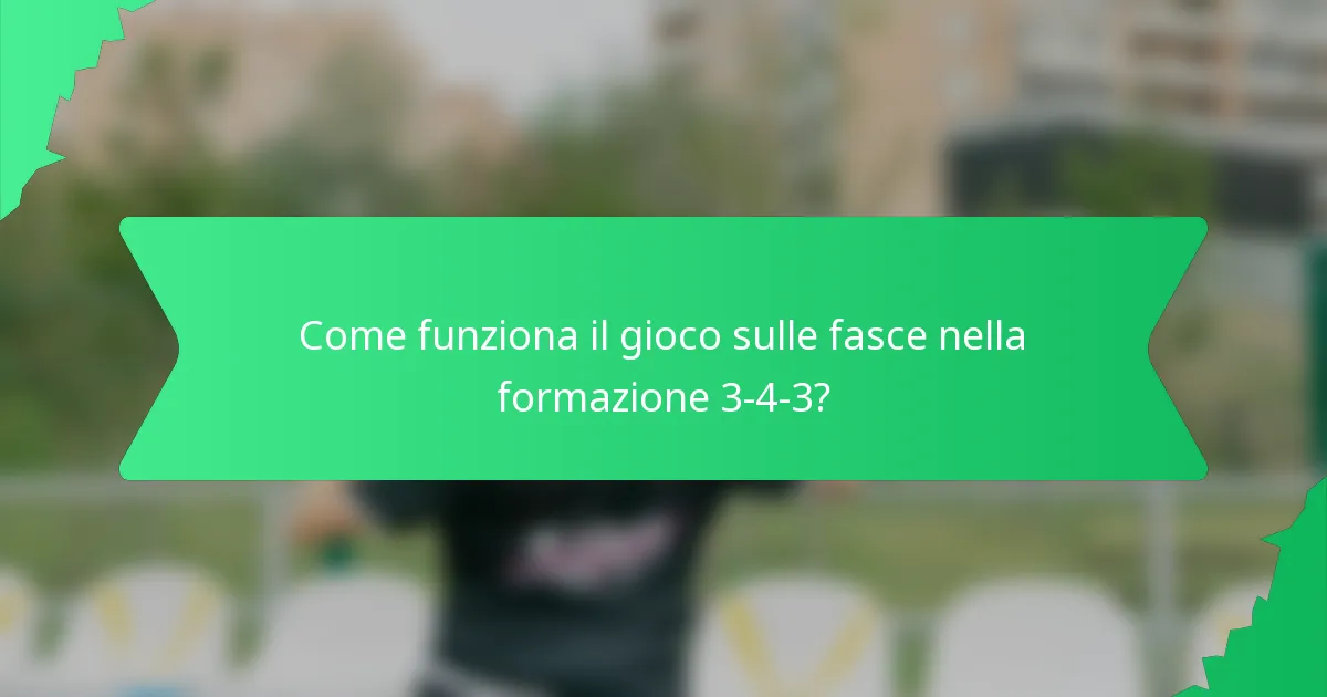 Come funziona il gioco sulle fasce nella formazione 3-4-3?