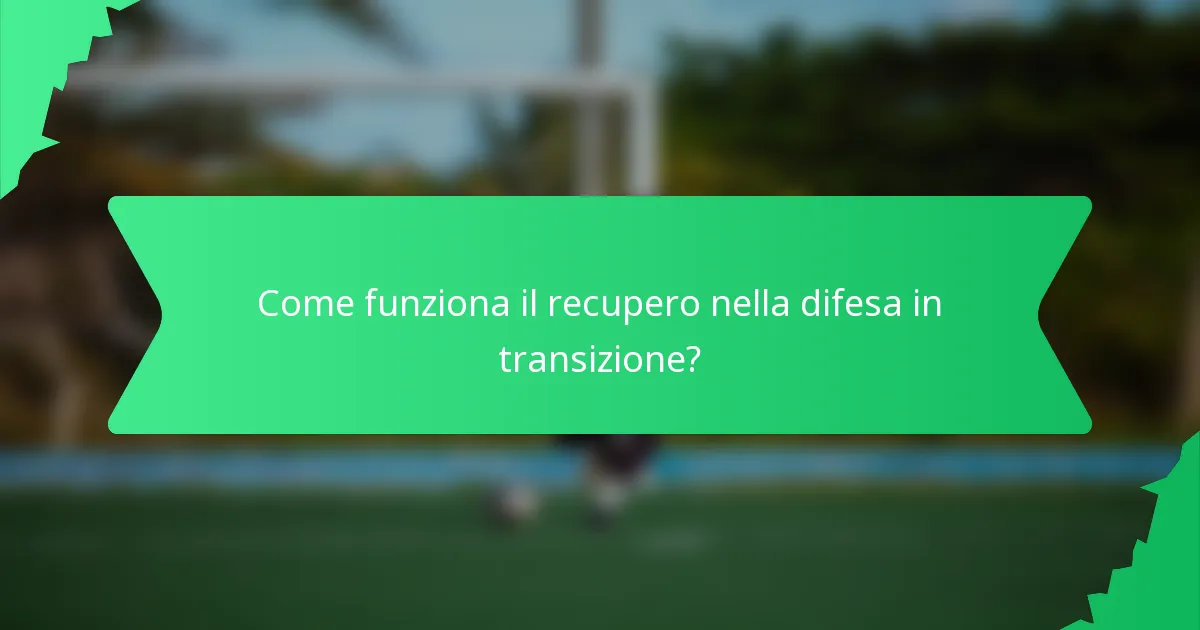 Come funziona il recupero nella difesa in transizione?