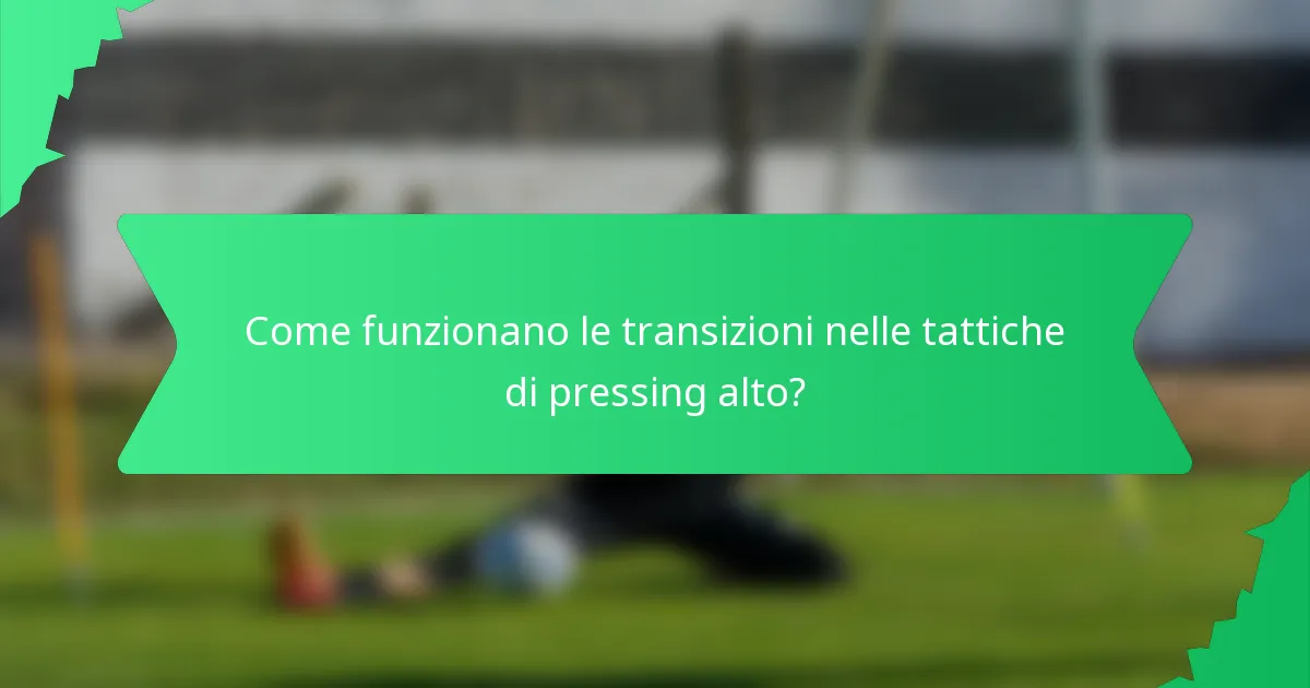 Come funzionano le transizioni nelle tattiche di pressing alto?