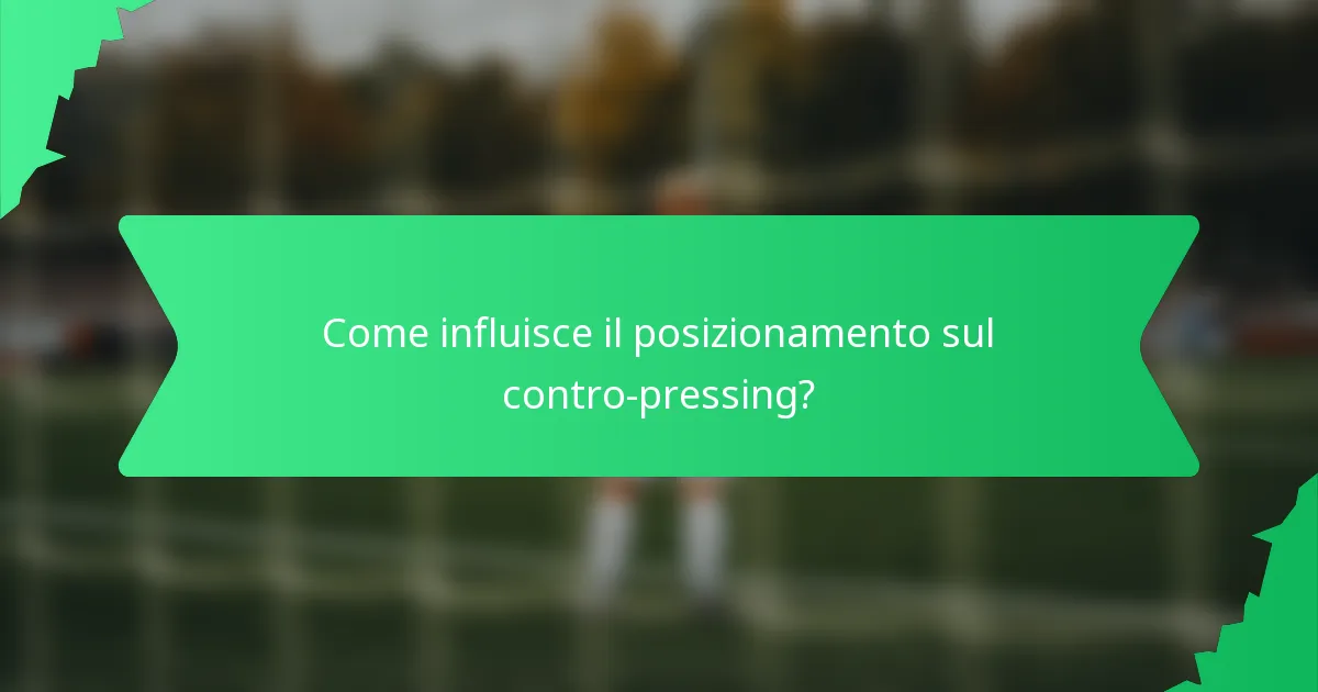Come influisce il posizionamento sul contro-pressing?