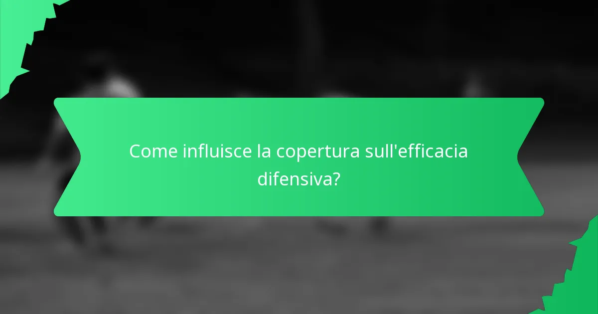 Come influisce la copertura sull'efficacia difensiva?