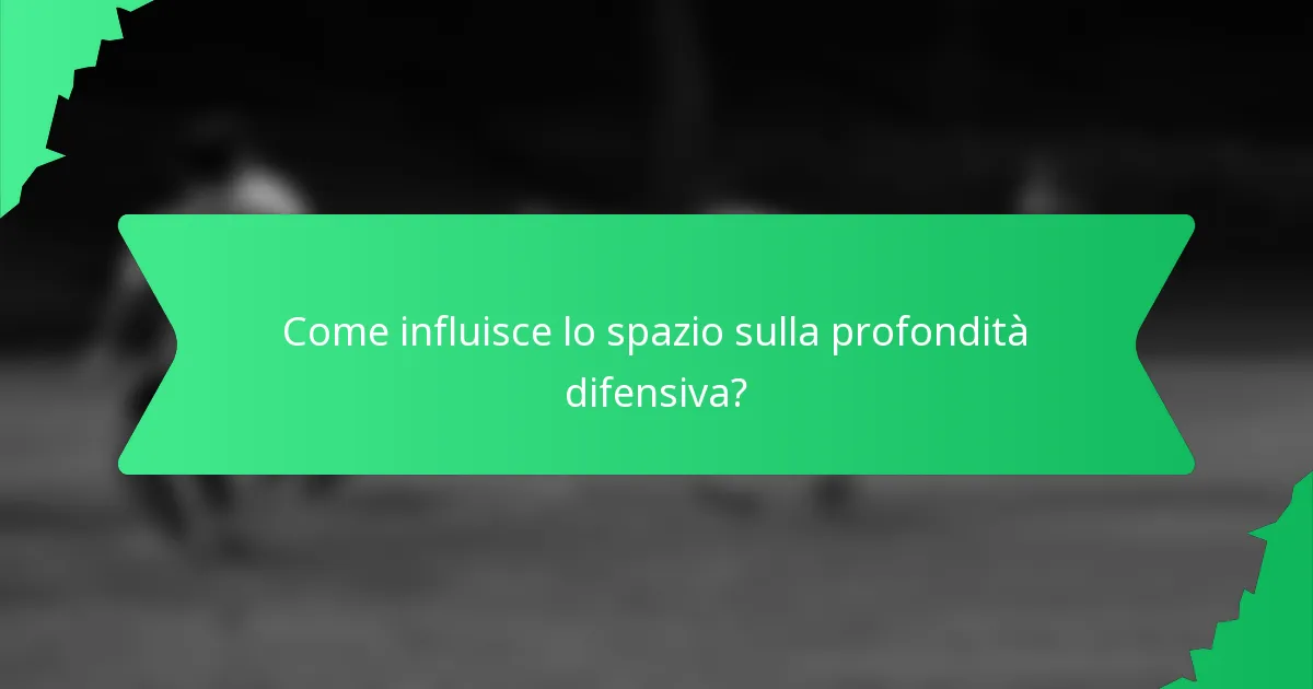 Come influisce lo spazio sulla profondità difensiva?