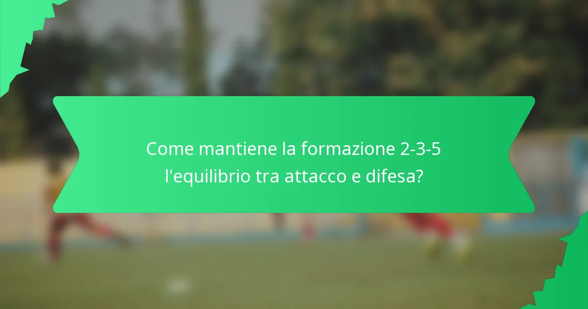Come mantiene la formazione 2-3-5 l'equilibrio tra attacco e difesa?