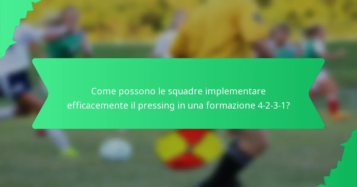 Come possono le squadre implementare efficacemente il pressing in una formazione 4-2-3-1?
