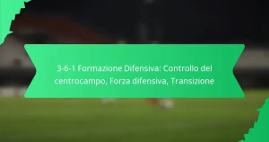 3-6-1 Formazione Difensiva: Controllo del centrocampo, Forza difensiva, Transizione