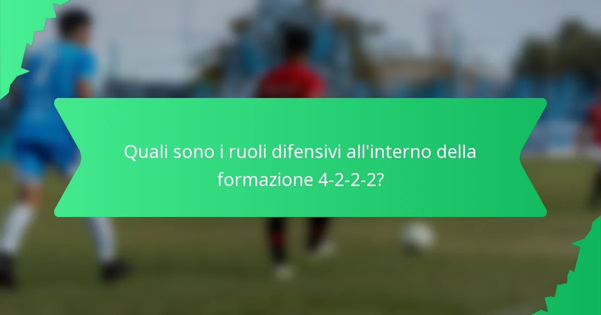 Quali sono i ruoli difensivi all'interno della formazione 4-2-2-2?