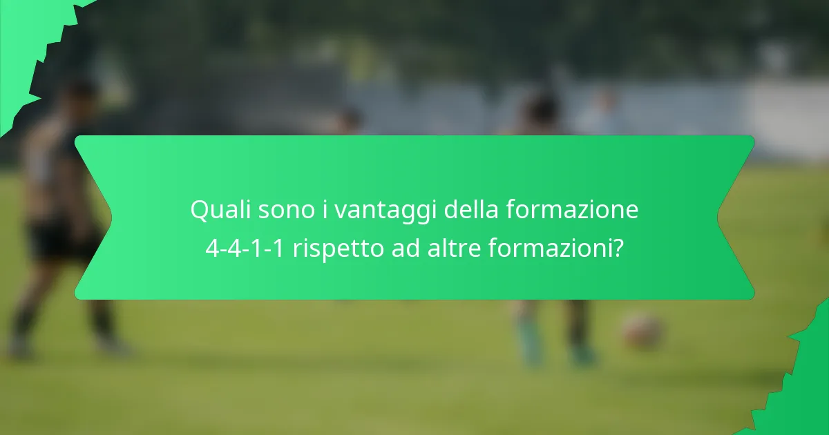 Quali sono i vantaggi della formazione 4-4-1-1 rispetto ad altre formazioni?