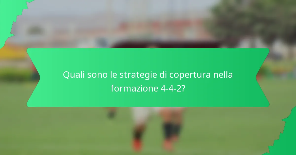 Quali sono le strategie di copertura nella formazione 4-4-2?